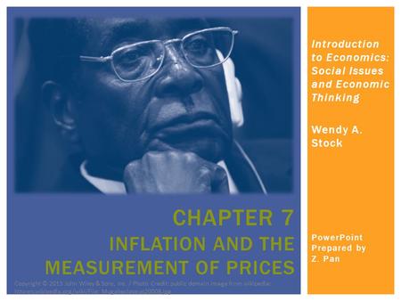 Introduction to Economics: Social Issues and Economic Thinking Wendy A. Stock PowerPoint Prepared by Z. Pan CHAPTER 7 INFLATION AND THE MEASUREMENT OF.