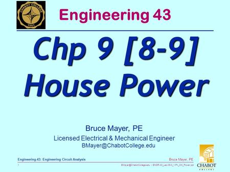 ENGR-43_Lec-09-3_1-Ph_3W_Power.ppt 1 Bruce Mayer, PE Engineering-43: Engineering Circuit Analysis Bruce Mayer, PE Licensed Electrical.