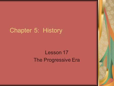 Lesson 17 The Progressive Era