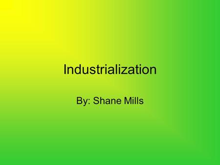 Industrialization By: Shane Mills. A tenement house in the 1860’s.
