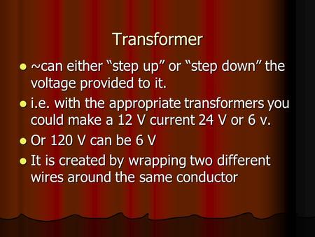 Transformer ~can either “step up” or “step down” the voltage provided to it. ~can either “step up” or “step down” the voltage provided to it. i.e. with.