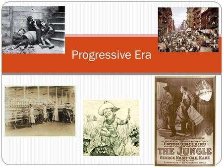 Progressive Era.