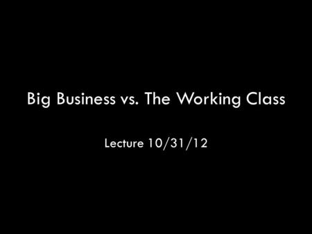 Big Business vs. The Working Class