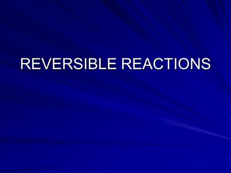REVERSIBLE REACTIONS. Brief Outline What is reversible reaction? Examples of reversible reaction Dynamic Equalibrium Le Chatelier’s Principle The Haber.