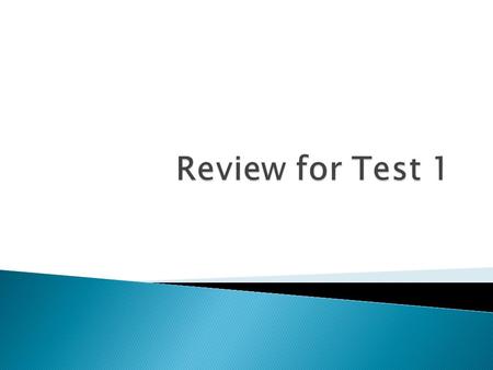Review for Test 1.