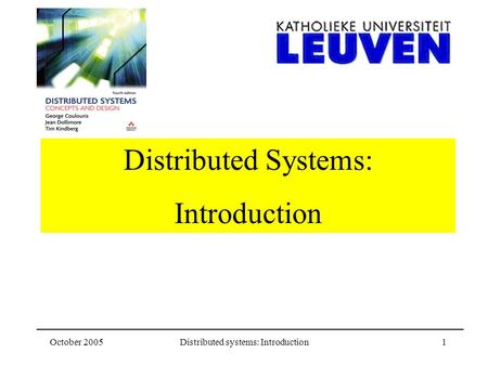 October 2005Distributed systems: Introduction1 Distributed Systems: Introduction.