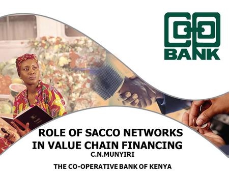 ROLE OF SACCO NETWORKS IN VALUE CHAIN FINANCING
