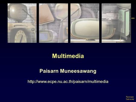 Naresuan University Multimedia Paisarn Muneesawang