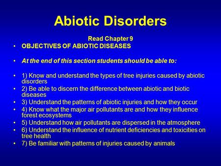 Abiotic Disorders Read Chapter 9 OBJECTIVES OF ABIOTIC DISEASES At the end of this section students should be able to: 1) Know and understand the types.
