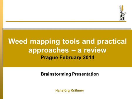 Weed mapping tools and practical approaches – a review Prague February 2014 Weed mapping tools and practical approaches – a review Prague February 2014.