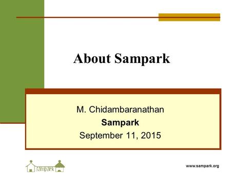 Www.sampark.org About Sampark M. Chidambaranathan Sampark September 11, 2015.