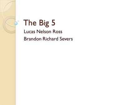 The Big 5 Lucas Nelson Ross Brandon Richard Severs.