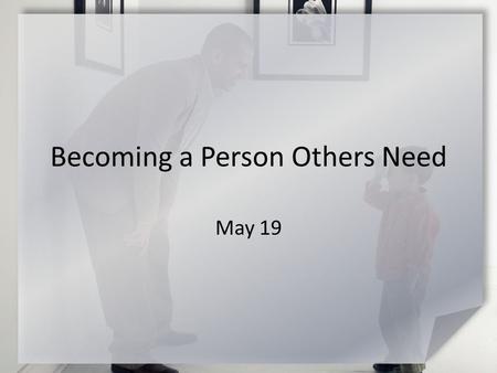 Becoming a Person Others Need