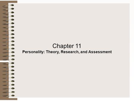 Chapter 11 Personality: Theory, Research, and Assessment