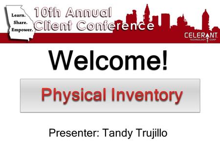 Welcome! Presenter: Tandy Trujillo. Major Topics To Be Covered Complete Physical Inventory Cycle Counts / Partial Physical Inventory Linear Pro Sled w/