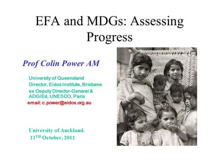 Prof Colin Power AM University of Queensland Director, Eidos Institute, Brisbane ex Deputy Director-General & ADG/Ed, UNESCO, Paris