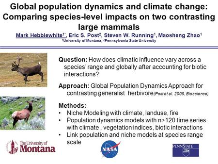 Global population dynamics and climate change: Comparing species-level impacts on two contrasting large mammals Mark Hebblewhite 1*, Eric S. Post 2, Steven.