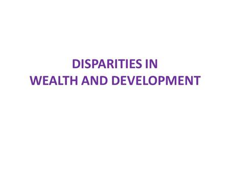 DISPARITIES IN WEALTH AND DEVELOPMENT. definitions.