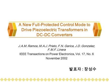 A New Full-Protected Control Mode to Drive Piezoelectric Transformers in DC-DC Converters J.A.M. Ramos, M.A.J. Prieto, F.N. Garica, J.D. Gonzalez, F.M.F.