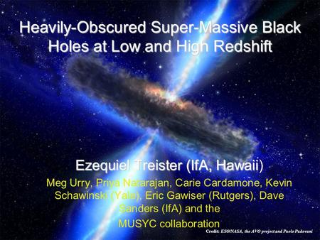 Heavily-Obscured Super-Massive Black Holes at Low and High Redshift Ezequiel Treister (IfA, Hawaii Ezequiel Treister (IfA, Hawaii) Meg Urry, Priya Natarajan,