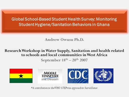 Andrew Owusu Ph.D. Research Workshop in Water Supply, Sanitation and health related to schools and local communities in West Africa September 18 th – 20.