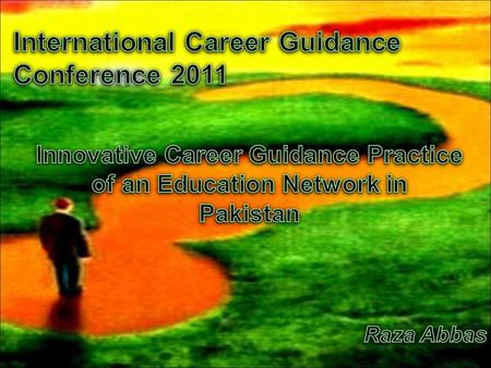 Outline  Case study  Significance of study  Need of career guidance in under-developed countries  Process  Overview of Career Guidance Model  Innovative.