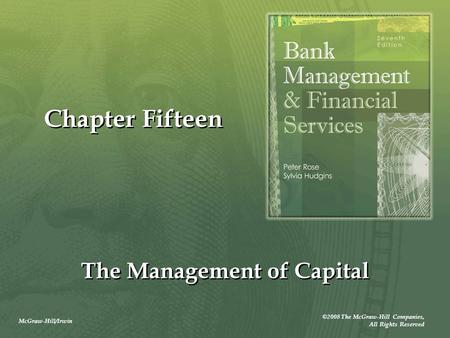 McGraw-Hill/Irwin ©2008 The McGraw-Hill Companies, All Rights Reserved Chapter Fifteen The Management of Capital.