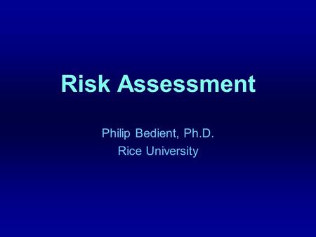 Philip Bedient, Ph.D. Rice University