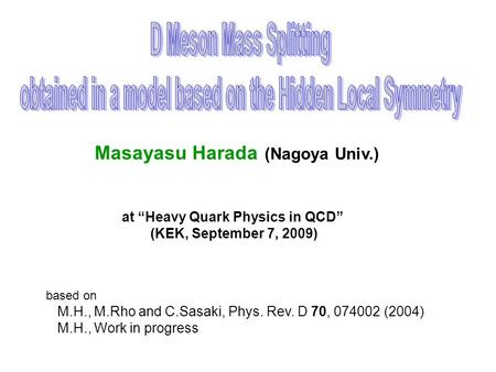 Masayasu Harada (Nagoya Univ.) based on M.H., M.Rho and C.Sasaki, Phys. Rev. D 70, 074002 (2004) M.H., Work in progress at “Heavy Quark Physics in QCD”