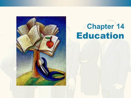Chapter 14 Education. Education and Religion 22 Chapter Overview Education in Global Perspective The Functionalist Perspective: Providing Social Benefits.