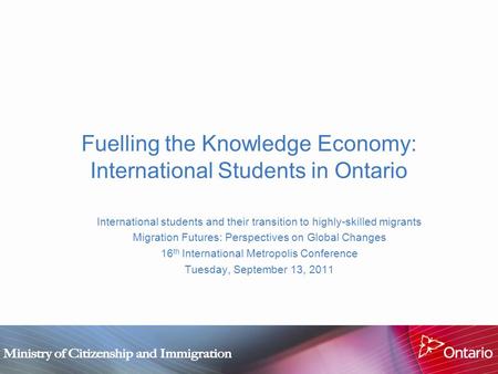 Fuelling the Knowledge Economy: International Students in Ontario International students and their transition to highly-skilled migrants Migration Futures: