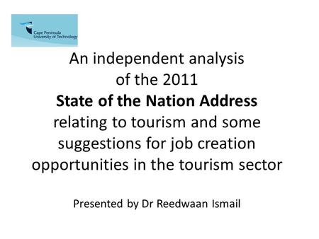 An independent analysis of the 2011 State of the Nation Address relating to tourism and some suggestions for job creation opportunities in the tourism.