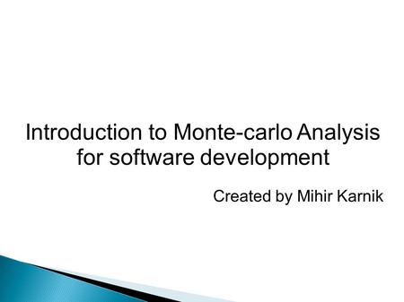 Introduction to Monte-carlo Analysis for software development