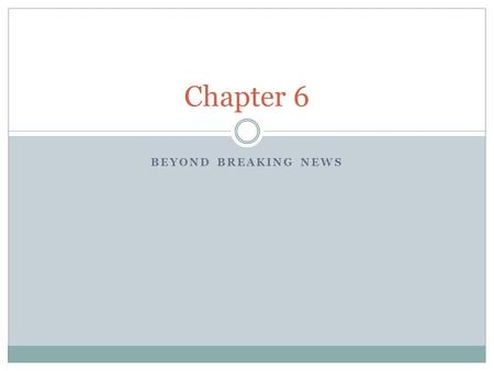 Chapter 6 Beyond Breaking news.