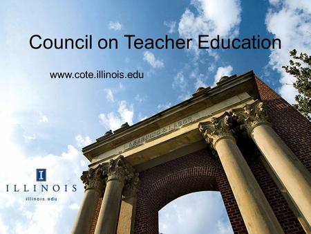 Council on Teacher Education www.cote.illinois.edu.