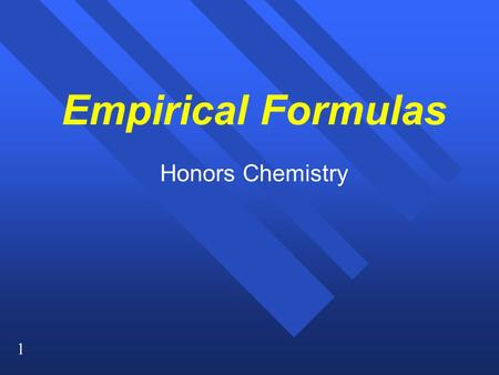 1 Empirical Formulas Honors Chemistry. 2 Formulas The empirical formula for C 3 H 15 N 3 is CH 5 N. The empirical formula for C 3 H 15 N 3 is CH 5 N.