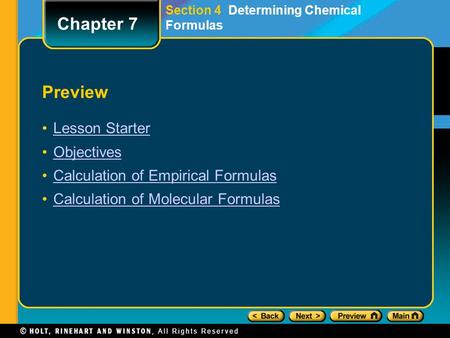 Chapter 7 Preview Lesson Starter Objectives Calculation of Empirical Formulas Calculation of Molecular Formulas Section 4 Determining Chemical Formulas.
