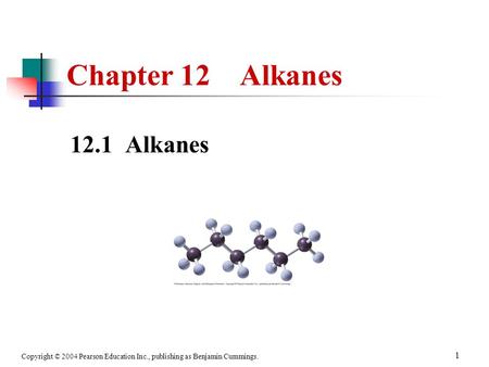 Chapter 12 Alkanes 12.1 Alkanes.