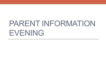 PARENT INFORMATION EVENING. Career Development With the programmes and services we offer at school we are helping the students to develop the career.