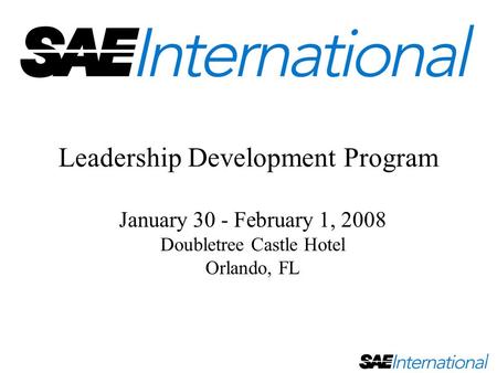 Leadership Development Program January 30 - February 1, 2008 Doubletree Castle Hotel Orlando, FL.
