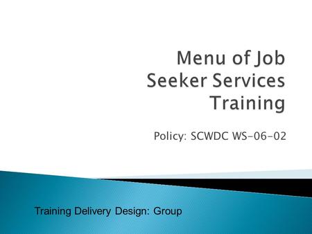 Policy: SCWDC WS-06-02 Training Delivery Design: Group.