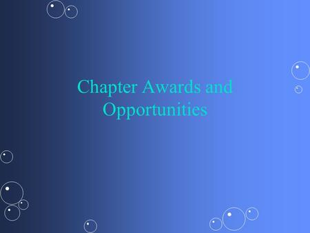 Chapter Awards and Opportunities. Chapter Award Program Compete against other chapters across state and nationCompete against other chapters across state.