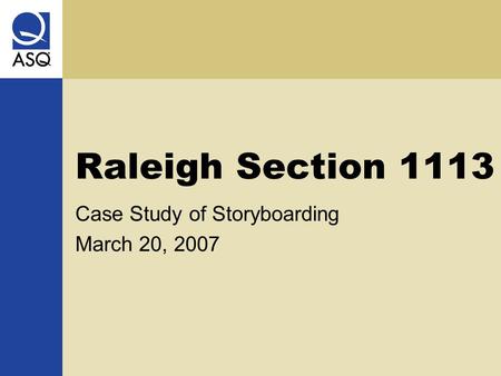 Raleigh Section 1113 Case Study of Storyboarding March 20, 2007.