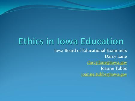 Iowa Board of Educational Examiners Darcy Lane Joanne Tubbs