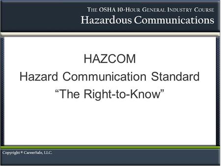 HAZCOM Hazard Communication Standard “The Right-to-Know”