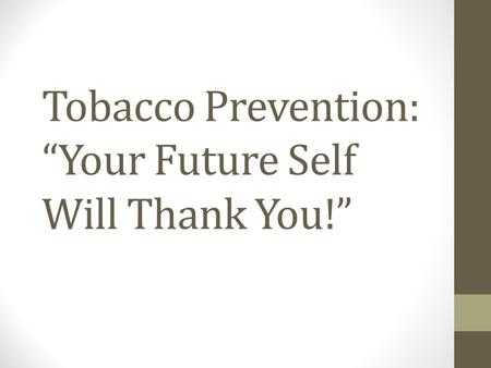 Tobacco Prevention: “Your Future Self Will Thank You!”