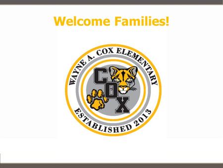 Welcome Families! Please share our Cox Elementary Mission Statement with families and let them know the value of their partnership.