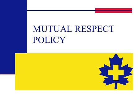 MUTUAL RESPECT POLICY. 2 Objectives To clearly establish the responsibilities and accountability of all members to prevent and discourage harassment.