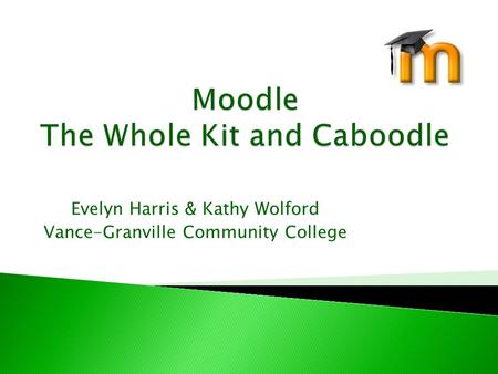 Evelyn Harris & Kathy Wolford Vance-Granville Community College.