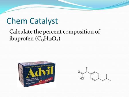 Chem Catalyst Calculate the percent composition of ibuprofen (C13H18O2)